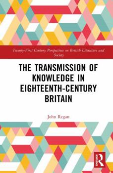 Hardcover The Transmission of Knowledge in Eighteenth-Century Britain Book