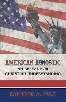 Hardcover American Agnostic: An Appeal for Christian Understanding Book