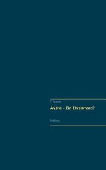 Paperback Ayshe - Ein Ehrenmord?: Kurzgeschichte [German] Book
