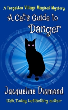 A Cat's Guide to Danger (Forgotten Village Magical Mysteries)
