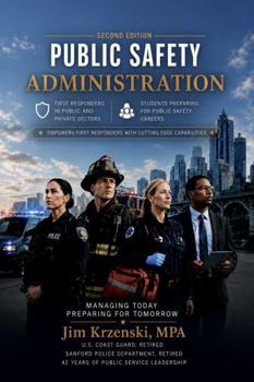 Paperback PUBLIC SAFETY ADMINISTRATION: EMPOWERS FIRST RESPONDERS WITH CUTTING EDGE CAPABILITIES Book