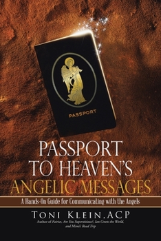 Paperback Passport to Heaven's Angelic Messages: A Hands-On Guide for Communicating with the Angels Book
