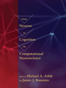 Hardcover From Neuron to Cognition Via Computational Neuroscience Book