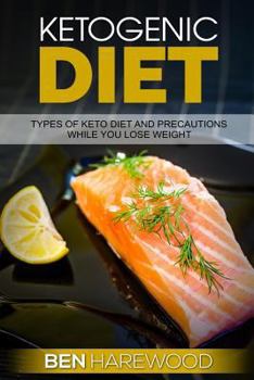 Paperback Ketogenic Diet: Types of Keto Diet and Precautions While You Lose Weight Book