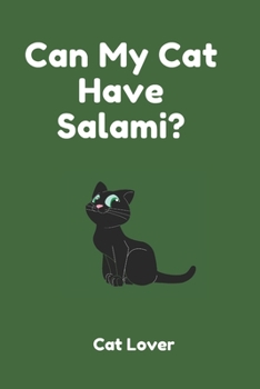 Can My Cat Have Salami?: Lined Notebook/ Journal, Cat Gifts For Cat Lovers, Cat Journal, Cat-Themed Gift, Animals For Babies: Lined NoteBook/ Journal Gift, 108 pages, 6x9, Soft Cover, Matte Finish