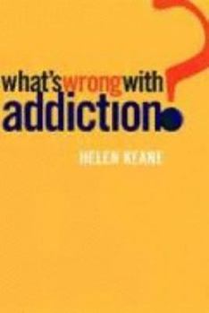Paperback What's Wrong With Addiction? Book