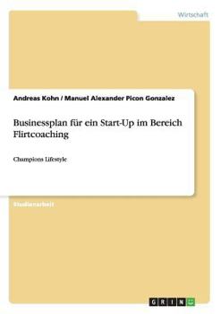 Paperback Businessplan für ein Start-Up im Bereich Flirtcoaching: Champions Lifestyle [German] Book