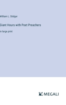 Hardcover Giant Hours with Poet Preachers: in large print Book