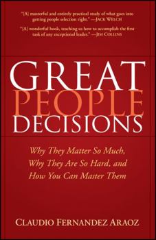 Hardcover Great People Decisions: Why They Matter So Much, Why They Are So Hard, and How You Can Master Them Book