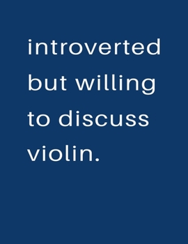 Paperback Introverted But Willing To Discuss Violin: Blank Notebook 8.5x11 100 pages Scrapbook Sketch NoteBook Book