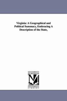 Paperback Virginia: A Geographical and Political Summary, Embracing a Description of the State, Book
