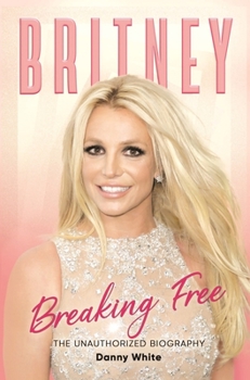 Hardcover Britney: Breaking Free: The Unauthorized Biography Book