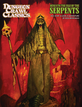 Paperback Dungeon Crawl Classics #109: Beneath the Isle of the Serpents Book