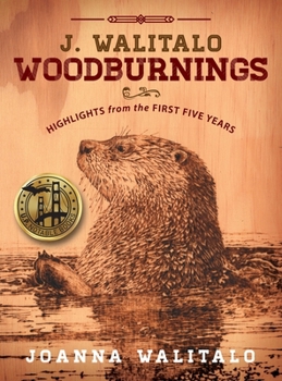 Hardcover J. Walitalo Woodburnings: Highlights from the First Five Years Book