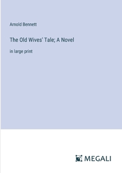 Paperback The Old Wives' Tale; A Novel: in large print Book