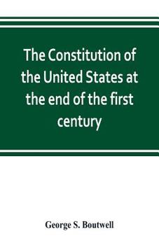 Constitution of United States at the End of First Century