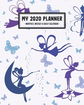 My 2020 Calendar Planner: Fairy 2020 Daily, Weekly & Monthly Calendar Planner | January to December | 110 Pages (8x10)