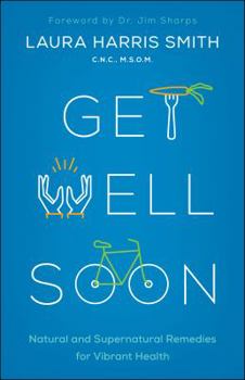 Paperback Get Well Soon: Natural and Supernatural Remedies for Vibrant Health Book