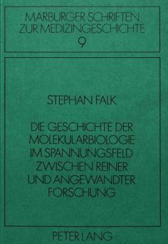 Die Geschichte Der Molekularbiologie Im Spannungsfeld Zwischen Reiner Und Angewandter Forschung