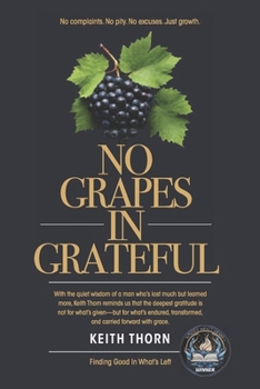 No Grapes In Grateful: What if gratitude wasn’t about what’s given— but what’s grown?