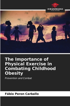 Paperback The Importance of Physical Exercise in Combating Childhood Obesity Book