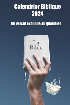 Paperback Calendrier Biblique 2024 - Avec versets et explications [French] Book