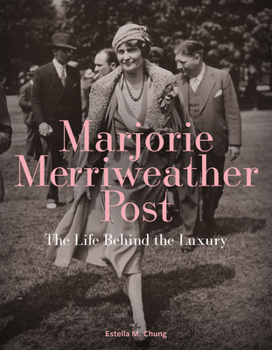 Hardcover Marjorie Merriweather Post: The Life Behind the Luxury Book