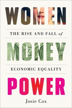Hardcover Women Money Power: The Rise and Fall of Economic Equality Book