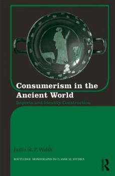 Hardcover Consumerism in the Ancient World: Imports and Identity Construction Book