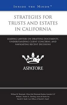 Paperback Strategies for Trusts and Estates in California: Leading Lawyers on Drafting Documents, Understanding Client Concerns, and Navigating Recent Decisions (Inside the Minds) Book