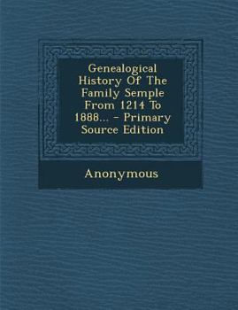 Paperback Genealogical History Of The Family Semple From 1214 To 1888... - Primary Source Edition Book