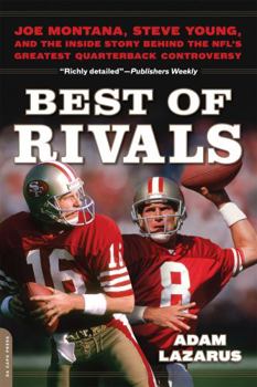 Paperback Best of Rivals: Joe Montana, Steve Young, and the Inside Story Behind the Nfl's Greatest Quarterback Controversy Book