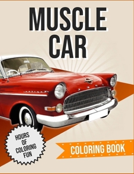 Paperback Muscle Car Coloring Book: Cars, Muscle Cars and More / Perfect For Car Lovers To Relax / Hours of Coloring Fun [Large Print] Book