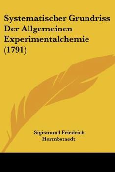 Paperback Systematischer Grundriss Der Allgemeinen Experimentalchemie (1791) [German] Book