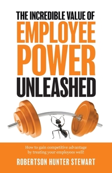 Paperback The Incredible Value of Employee Power Unleashed Book