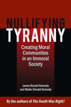 Paperback Nullifying Tyranny: Creating Moral Communities in an Immoral Society Book