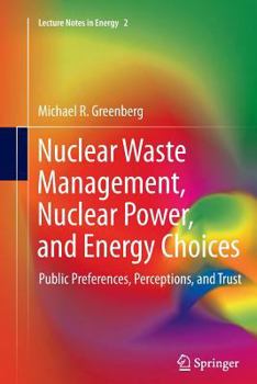 Paperback Nuclear Waste Management, Nuclear Power, and Energy Choices: Public Preferences, Perceptions, and Trust Book