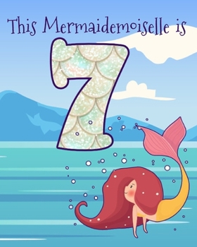 Paperback This Mermaidemoiselle is 7: Funny 7th Birthday Ocean Mermaid Blank Journal Notebook, Lined Paper 8x10, Cute Undersea Theme Book