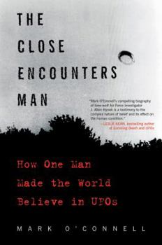 Paperback The Close Encounters Man: How One Man Made the World Believe in UFOs Book