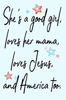 Paperback She's a good girl, loves her mama, love Jesus, and America too.: Lined Notebook, 110 Pages -Fun and Inspirational Quote on Light Blue Matte Soft Cover Book