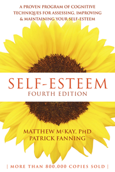 Self-Esteem: A Proven Program of Cognitive Techniques for Assessing, Improving, and Maintaining Your Self-Esteem