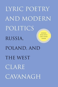 Paperback Lyric Poetry and Modern Politics: Russia, Poland, and the West Book