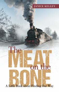 Paperback The Meat on the Bone: A Little Book about Finding Our Way Book