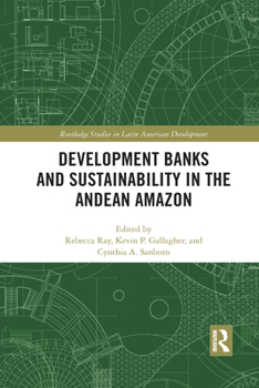 Paperback Development Banks and Sustainability in the Andean Amazon Book