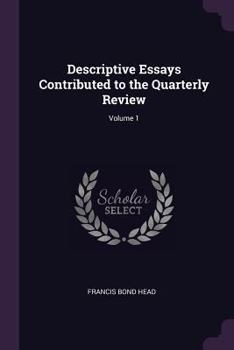 Paperback Descriptive Essays Contributed to the Quarterly Review; Volume 1 Book