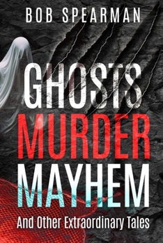 Paperback Ghosts Murder Mayhem: And Other Extraordinary Tales Book