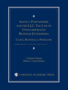 Agency, Partnership, and the LLC: The Law of Unincorporated Business Enterprises: Cases, Materials, Problems