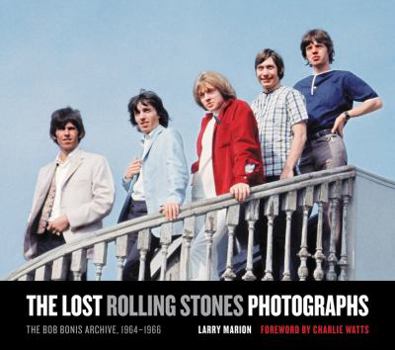 Hardcover The Lost Rolling Stones Photographs: The Bob Bonis Archive, 1964-1966 Book