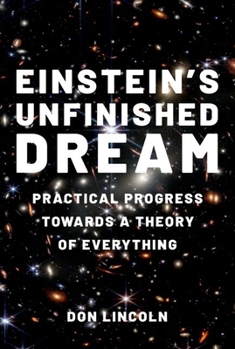 Hardcover Einstein's Unfinished Dream: Practical Progress Towards a Theory of Everything Book