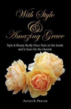Hardcover With Style & Amazing Grace: Style & Beauty Really Does Start on the Inside and Is Seen on the Outside Book